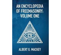 By Albert Mackey An Encyclopedia Of Freemasonry Vol 1 (Tascabile)