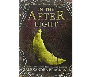 By Alexandra Bracken In the Afterlight: A Darkest Minds Novel (Hardcover) October 28, 2014