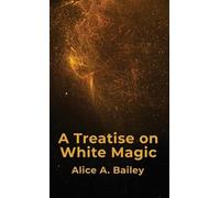 by Alice A. Bailey A Treatise On White Magic Hardcover (Copertina rigida)