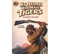 By Allah Who Made Tigers: A Tale of india