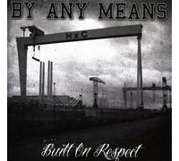 By Any Means - Built On Respect