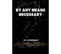 By Any Means Necessary