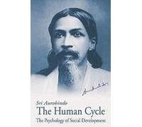 By Aurobindo, Sri The Human Cycle: The Psychology of Social Development Paperback - March 1999