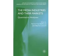 By Badillo, Patrick-Yves ( Author ) [ The Media Industries and Their Markets: Quantitative Analyses By Sep-2010 Hardcover