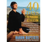 By Baron Baptiste 40 Days to Personal Revolution: A Breakthrough Program to Radically Change Your Body and Awaken the (1st First Edition) [Hardcover]