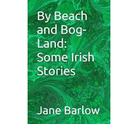 By Beach and Bog-Land: Some Irish Stories