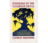 By Bukowski, Charles Dangling in the Tournefortia Paperback - August 1992