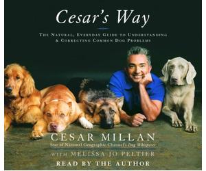 By Cesar Millan, Melissa Jo Peltier: Cesar's Way: The Natural, Everyday Guide to Understanding and Correcting Common Dog Problems [Audiobook]