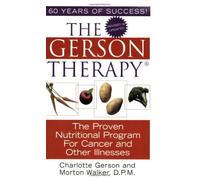 By Charlotte Gerson - The Gerson Therapy: the Proven Nutritional Program for Cancer and Other Illnesses (Re-issue) (5/25/05)