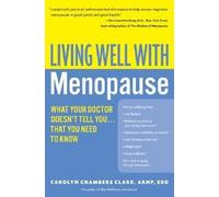 By Clark, Carolyn Chambers ( Author ) [ Living Well with Menopause: What Your Doctor Doesn't Tell You...That You Need to Know By Aug-2005 Paperback