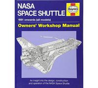By David Baker NASA Space Shuttle Manual: An Insight Into the Design, Construction and Operation of the NASA Space Shuttle (Owner's Workshop Manual) Hardcover - April 2011