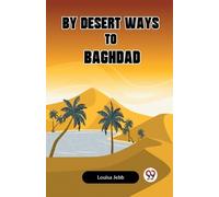 By Desert Ways to Baghdad (Edition2023) (Tascabile)
