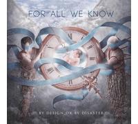 By Design Or By Disaster (Limited Edition) (Digi) - For All We Know (Audio cd)