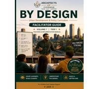 BY DESIGN: Volume I | Urban Development & Policy Curriculum | Facilitator Guide | Tier 1 Ages 7-14
