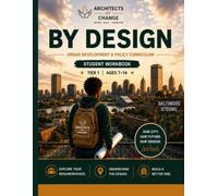 BY DESIGN: Volume I | Urban Development & Policy Curriculum | Student Workbook | Ages 7-14