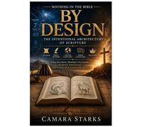 By Design: Why Every Detail in the Bible Is There on Purpose