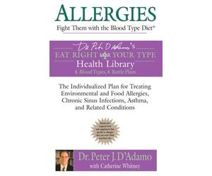 By Dr. Peter J. D'Adamo Allergies: Fight them with the Blood Type Diet: The Individualized Plan for Treating Environmental a [Paperback]
