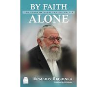 By Faith Alone: The Story of Rabbi Yehuda Amital