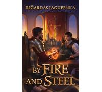 By Fire and Steel