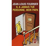 By Fournier, Jean-Louis Il a jamais tue personne, mon papa (Ldp Litterature) Mass Market Paperback - May 2000