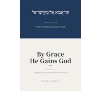 By Grace He Gains God: Psalm 73: Exegesis, Doctrine, and Pastoral Care