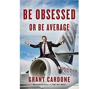 [By Grant Cardone ] Be Obsessed or Be Average (Hardcover)【2018】by Grant Cardone (Author) (Hardcover)