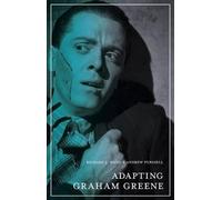 By Hand, Richard J., Dr ( Author ) [ Adapting Graham Greene: Cinema, Television, Radio By Jan-2015 Paperback