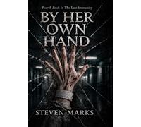 By Her Own Hand: Book 4 In The Last Immunity