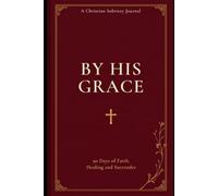 By His Grace: A Christian Sobriety Journal