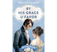 By His Grace and Favor: A Traditional Regency Romance