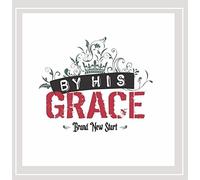 By His Grace - Brand New Start