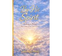 By His Spirit: Walking in Power That Comes From God Alone