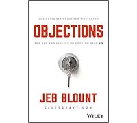 [By Jeb Blount ] Objections: The Ultimate Guide for Mastering The Art and Science of Getting Past No (Hardcover)【2018】by Jeb Blount (Author) (Hardcover)
