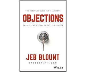 [By Jeb Blount ] Objections: The Ultimate Guide for Mastering The Art and Science of Getting Past No (Hardcover)【2018】by Jeb Blount (Author) (Hardcover)