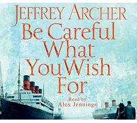 By Jeffrey Archer - Be Careful What You Wish For