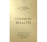 By Jeffrey Sachs - Common Wealth: Economics for a Crowded Planet