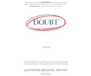 By Jennifer Michael Hecht Doubt Publisher: HarperOne