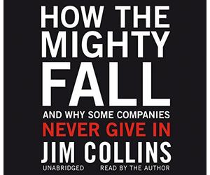 By Jim Collins How the Mighty Fall: And Why Some Companies Never Give In [Audio CD]
