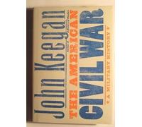 by John Keegan The American Civil War, A Military History DECKLE EDGE First Edition edition