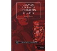 by Joseph Morris German Air Raids on Great Britain 1914-191 (Copertina rigida)