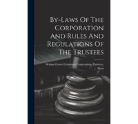 By-laws Of The Corporation And Rules And Regulations Of The Trustees (Tascabile)