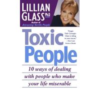 By Lillian Glass Toxic People: 10 Ways Of Dealing With People Who Make Your Life Miserable (1st St. Martin's Griffin Ed) [Paperback]