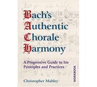 By Mabley, Christopher Bach's Authentic Chorale Harmony - Workbook: A Progressive Guide to his Principles and Practices Paperback - November 2015