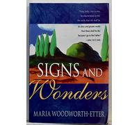 By Maria Beulah Woodworth-Etter - Signs and Wonders: 1st (first) Edition