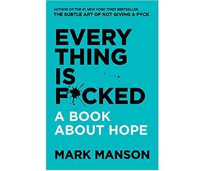 [By Mark Manson] Everything Is F*cked: A Book About Hope [2019]-[Hardcover] Best selling book for|Happiness Self-Help|