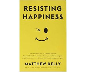[By Matthew Kelly ] Resisting Happiness (Paperback)【2018】by Matthew Kelly (Author) (Paperback)