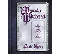 By McCoy, Edain Advanced Witchcraft: Go Deeper, Reach Further, Fly Higher Paperback - March 2004