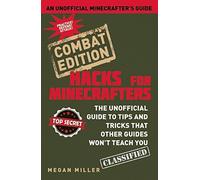 By Megan Miller Hacks for Minecrafters: Combat Edition: The Unofficial Guide to Tips and Tricks That Other Guides Wo [Hardcover]