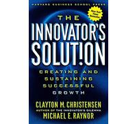 by Michael E. Raynor,by Clayton M. Christensen The Innovator's Solution: Creating and Sustaining Successful Growth(text only)1st (First) edition[Hardcover]2003