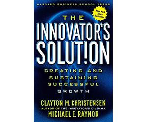 by Michael E. Raynor,by Clayton M. Christensen The Innovator's Solution: Creating and Sustaining Successful Growth(text only)1st (First) edition[Hardcover]2003